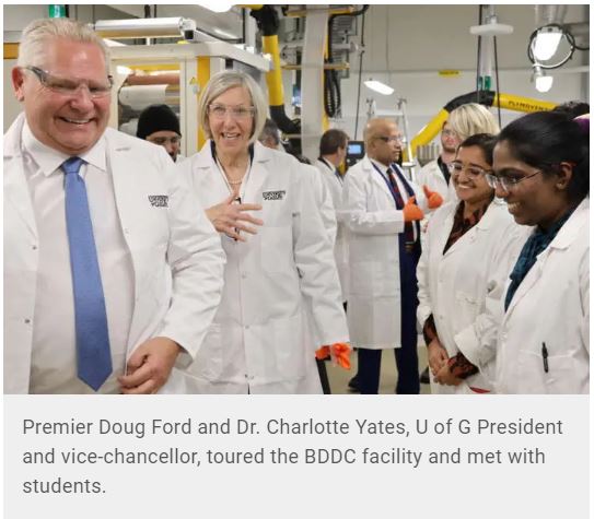 Premier Doug Ford and Dr. Charlotte Yates, U of G President and vice-chancellor, toured the BDDC facility and met with students.